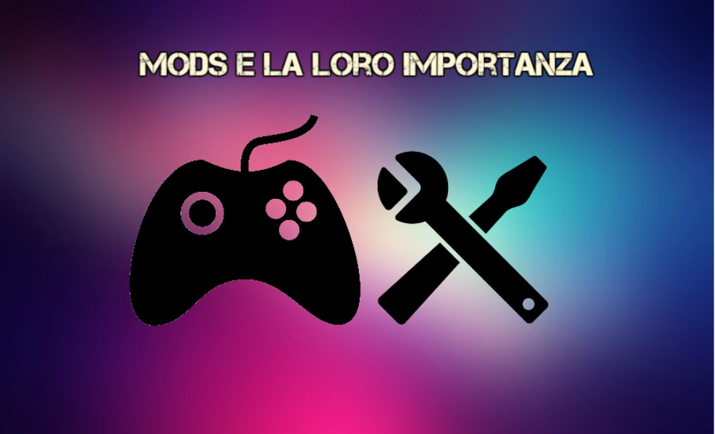 Scopri di più sull'articolo L’importanza delle mod nel mondo videoludico