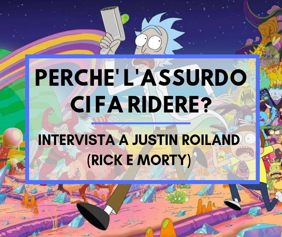 Scopri di più sull'articolo Perché l’assurdo ci fa ridere? Intervista a Justin Roiland