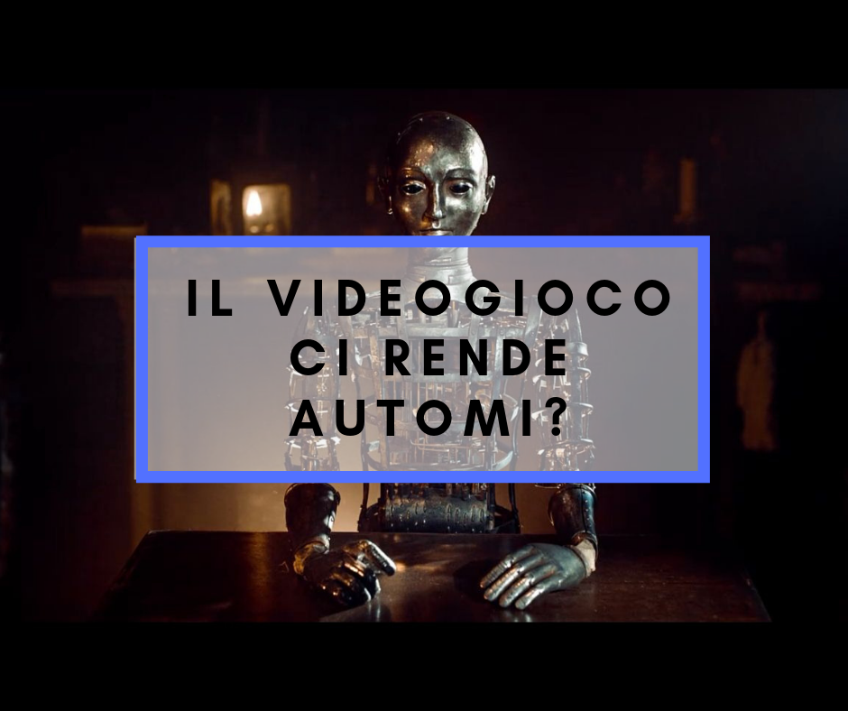 Scopri di più sull'articolo Il videogioco ci rende automi?