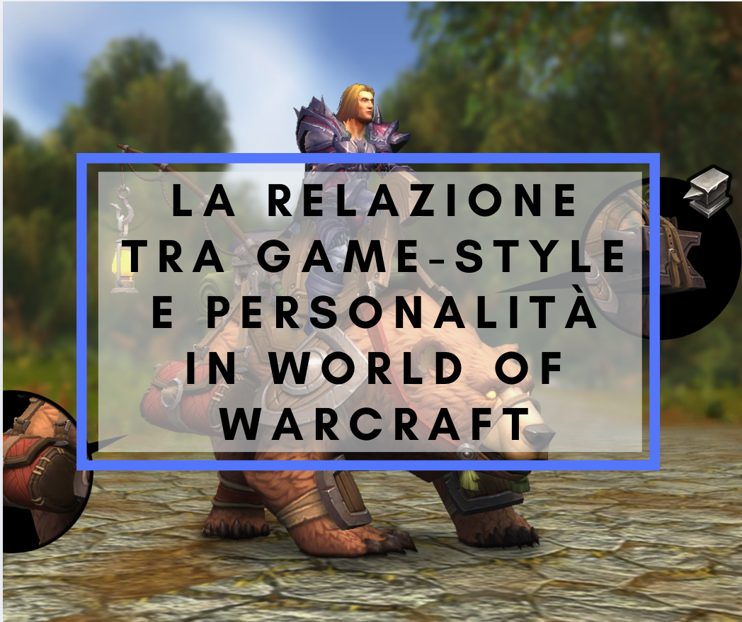 Scopri di più sull'articolo La relazione tra game-style e personalità in World of Warcraft