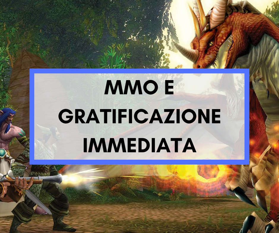 Scopri di più sull'articolo MMO e gratificazione immediata: come la modernità ha stravolto un genere… attraverso gli utenti