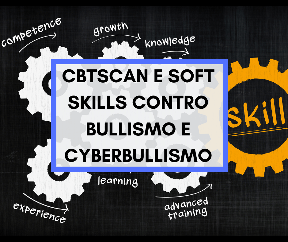 Scopri di più sull'articolo CBTSCAN e Soft Skills contro Bullismo e Cyberbullismo