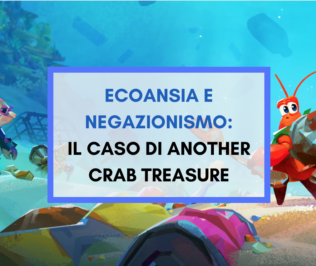 Scopri di più sull'articolo Ecoansia e negazionismo: il caso di Another Crab Treasure
